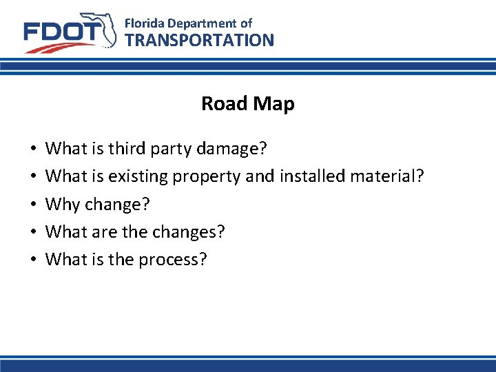 Florida Department of TRANSPORTATION Road Map • • • What is third party damage?