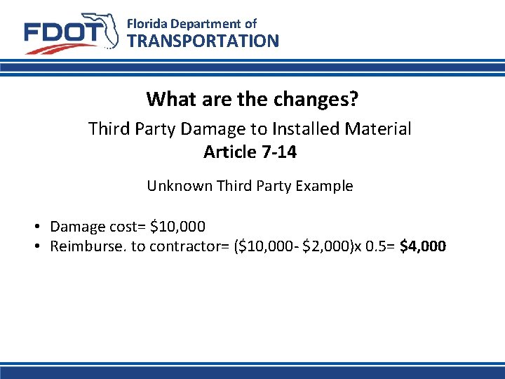 Florida Department of TRANSPORTATION What are the changes? Third Party Damage to Installed Material