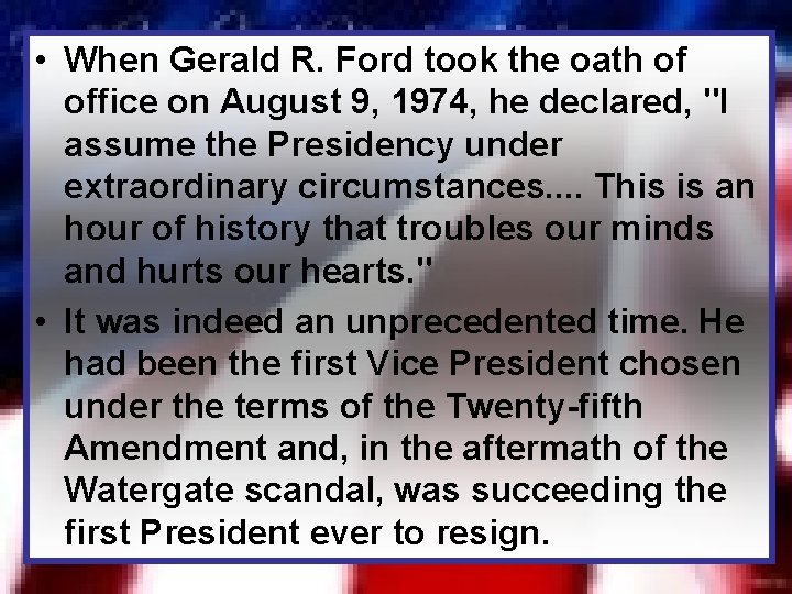 • When Gerald R. Ford took the oath of office on August 9,