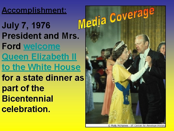 Accomplishment: July 7, 1976 President and Mrs. Ford welcome Queen Elizabeth II to the