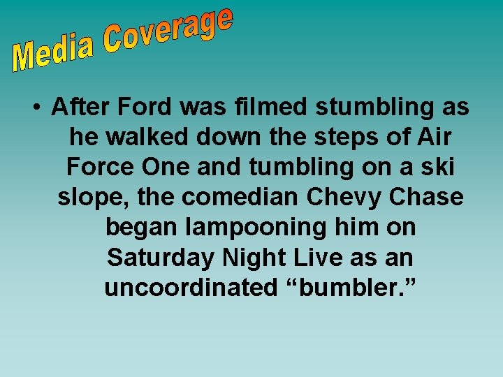  • After Ford was filmed stumbling as he walked down the steps of