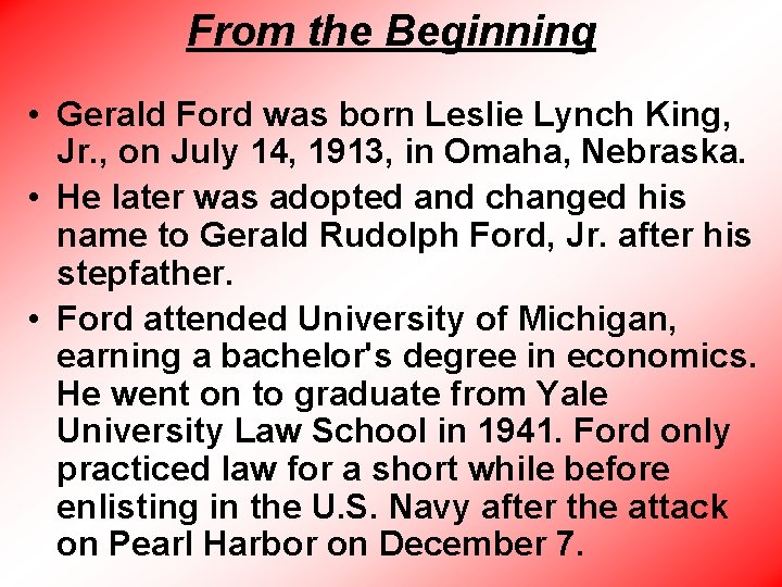 From the Beginning • Gerald Ford was born Leslie Lynch King, Jr. , on