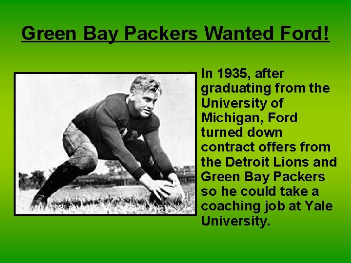 Green Bay Packers Wanted Ford! • In 1935, after graduating from the University of