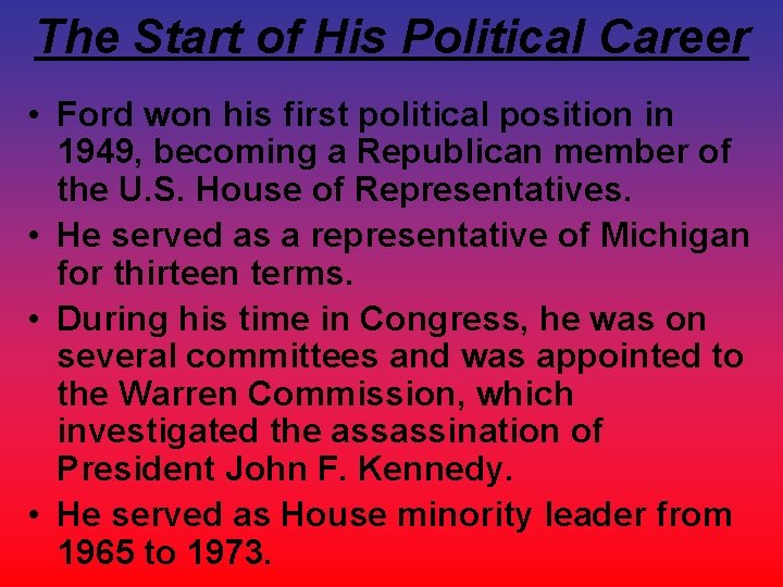 The Start of His Political Career • Ford won his first political position in