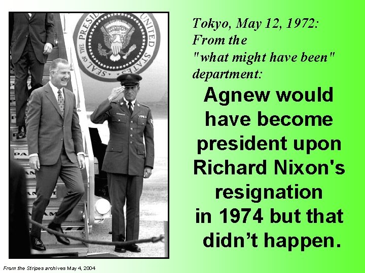 Tokyo, May 12, 1972: From the "what might have been" department: Agnew would have