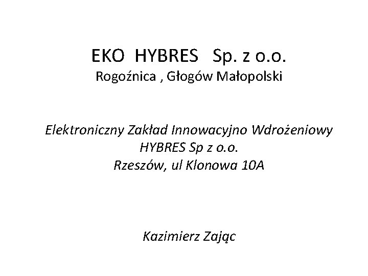 EKO HYBRES Sp. z o. o. Rogoźnica , Głogów Małopolski Elektroniczny Zakład Innowacyjno Wdrożeniowy