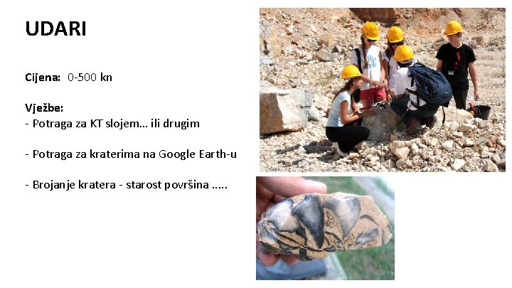 UDARI Cijena: 0 -500 kn Vježbe: - Potraga za KT slojem… ili drugim -
