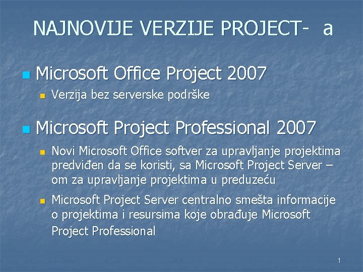 NAJNOVIJE VERZIJE PROJECT- a n Microsoft Office Project 2007 n n Verzija bez serverske