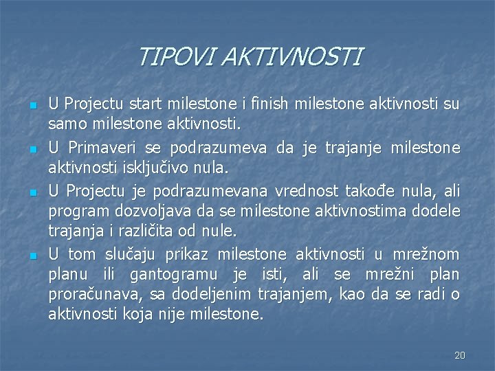 TIPOVI AKTIVNOSTI n n U Projectu start milestone i finish milestone aktivnosti su samo