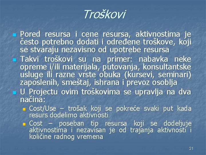 Troškovi n n n Pored resursa i cene resursa, aktivnostima je često potrebno dodati