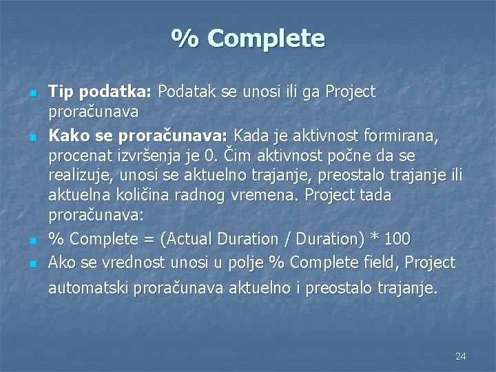 % Complete n n Tip podatka: Podatak se unosi ili ga Project proračunava Kako