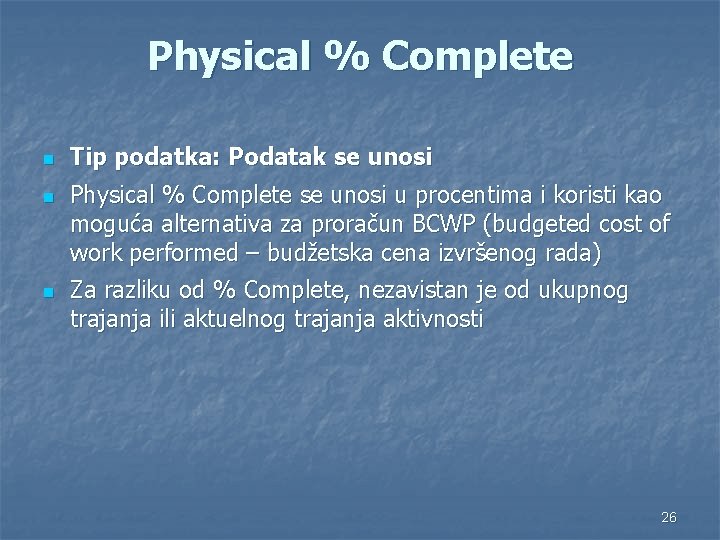 Physical % Complete n n n Tip podatka: Podatak se unosi Physical % Complete