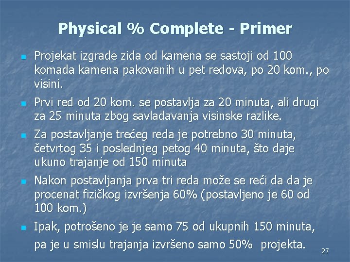 Physical % Complete - Primer n n n Projekat izgrade zida od kamena se