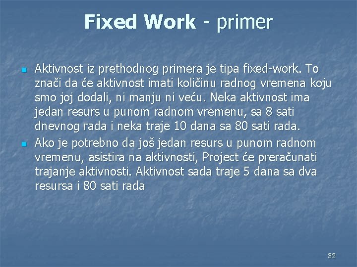Fixed Work - primer n n Aktivnost iz prethodnog primera je tipa fixed-work. To
