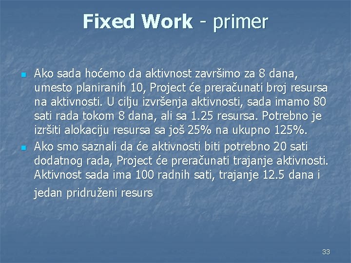 Fixed Work - primer n n Ako sada hoćemo da aktivnost završimo za 8