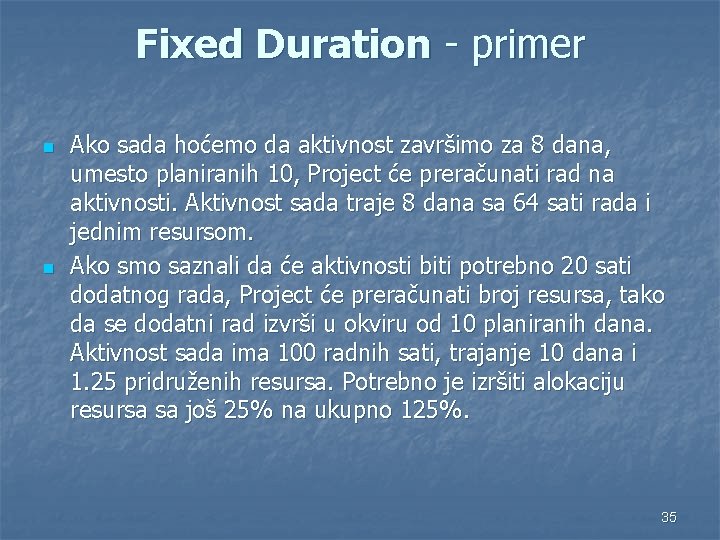 Fixed Duration - primer n n Ako sada hoćemo da aktivnost završimo za 8