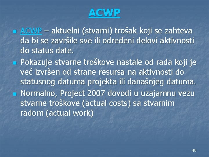 ACWP n n n ACWP – aktuelni (stvarni) trošak koji se zahteva da bi