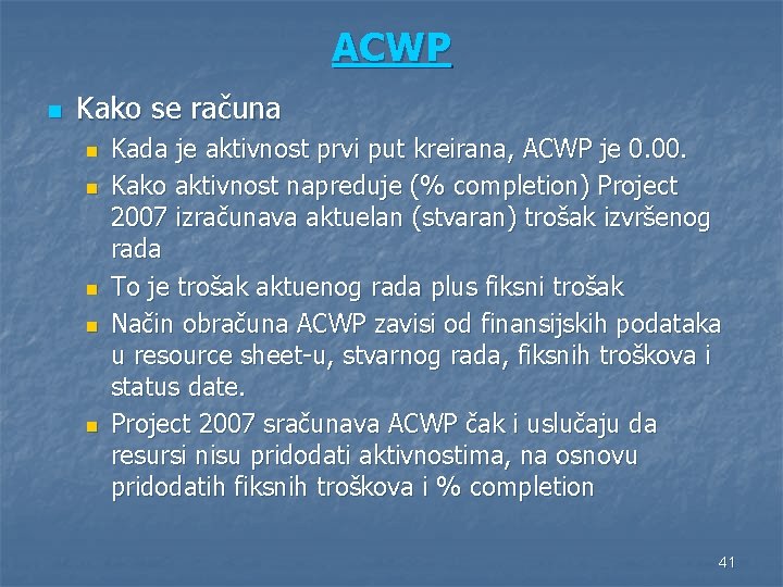 ACWP n Kako se računa n n n Kada je aktivnost prvi put kreirana,