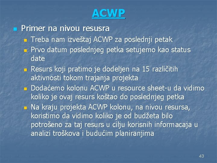 ACWP n Primer na nivou resusra n n n Treba nam izveštaj ACWP za