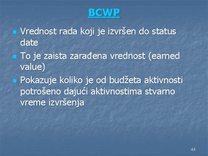 BCWP n n n Vrednost rada koji je izvršen do status date To je