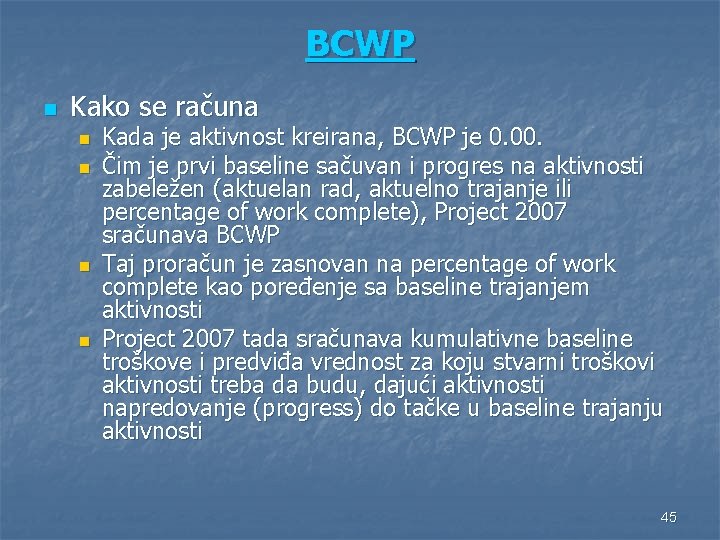 BCWP n Kako se računa n n Kada je aktivnost kreirana, BCWP je 0.