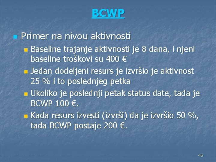 BCWP n Primer na nivou aktivnosti Baseline trajanje aktivnosti je 8 dana, i njeni