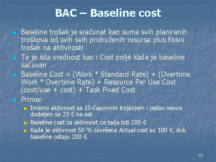 BAC – Baseline cost n n Baseline trošak je sračunat kao suma svih planiranih