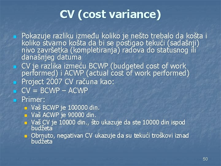 CV (cost variance) n n n Pokazuje razliku između koliko je nešto trebalo da