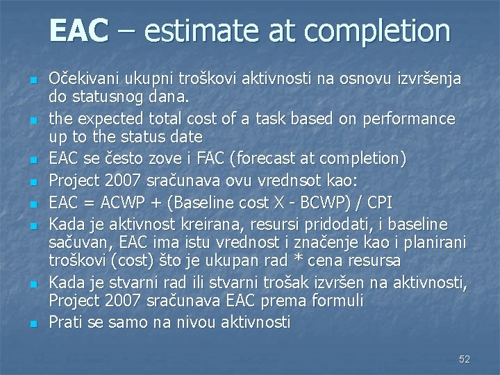 EAC – estimate at completion n n n n Očekivani ukupni troškovi aktivnosti na