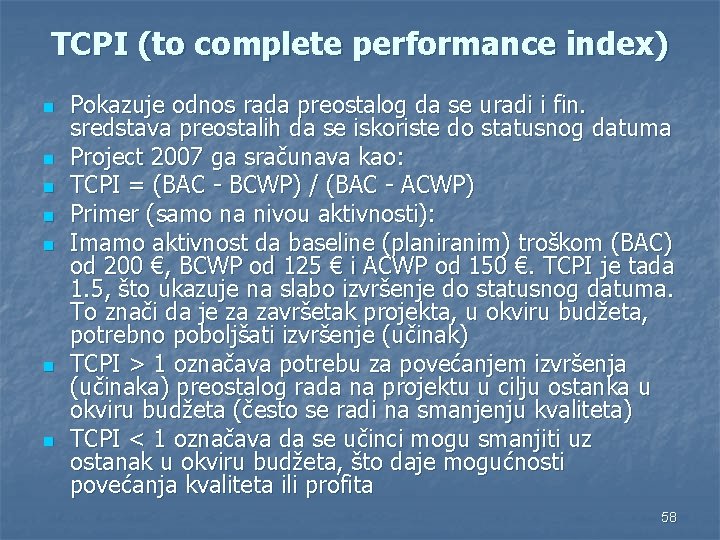 TCPI (to complete performance index) n n n n Pokazuje odnos rada preostalog da