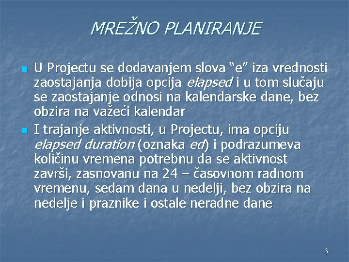 MREŽNO PLANIRANJE n n U Projectu se dodavanjem slova “e” iza vrednosti zaostajanja dobija