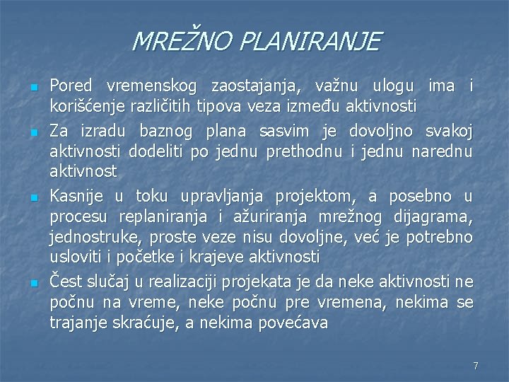 MREŽNO PLANIRANJE n n Pored vremenskog zaostajanja, važnu ulogu ima i korišćenje različitih tipova