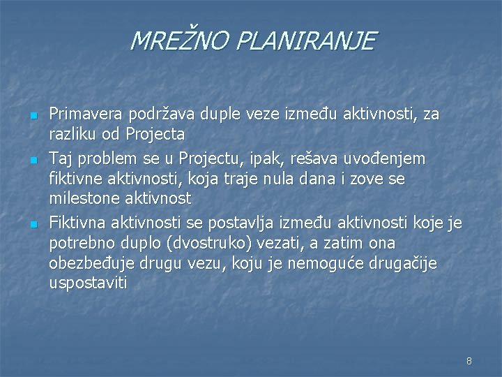 MREŽNO PLANIRANJE n n n Primavera podržava duple veze između aktivnosti, za razliku od