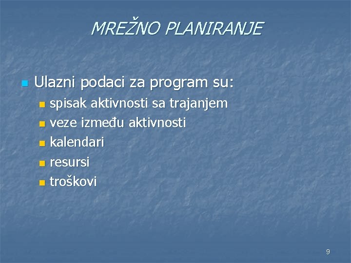 MREŽNO PLANIRANJE n Ulazni podaci za program su: spisak aktivnosti sa trajanjem n veze