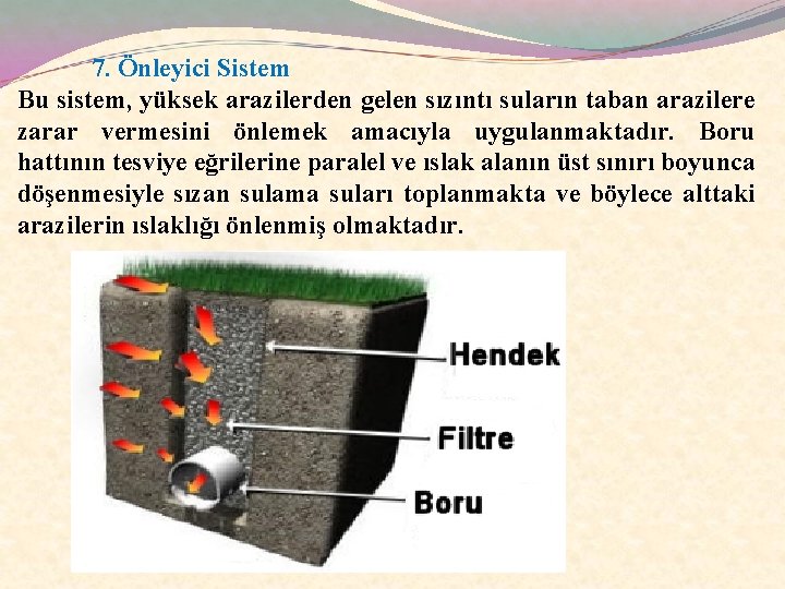 7. Önleyici Sistem Bu sistem, yüksek arazilerden gelen sızıntı suların taban arazilere zarar vermesini