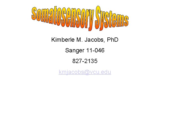 Kimberle M. Jacobs, Ph. D Sanger 11 -046 827 -2135 kmjacobs@vcu. edu 