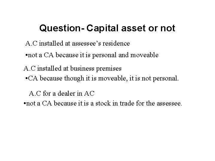 Question- Capital asset or not A. C installed at assessee’s residence • not a