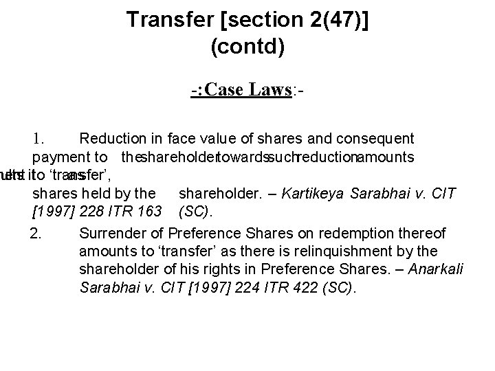 Transfer [section 2(47)] (contd) -: Case Laws: 1. Reduction in face value of shares