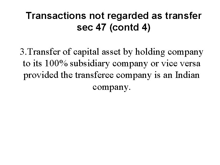 Transactions not regarded as transfer sec 47 (contd 4) 3. Transfer of capital asset