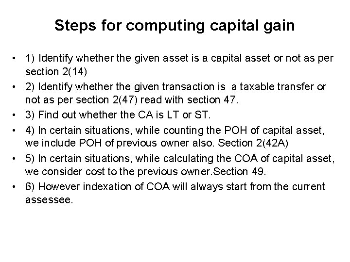 Steps for computing capital gain • 1) Identify whether the given asset is a