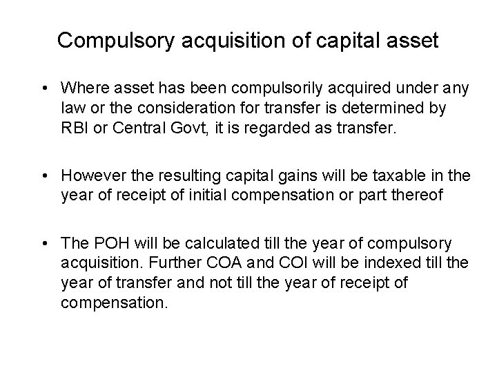 Compulsory acquisition of capital asset • Where asset has been compulsorily acquired under any