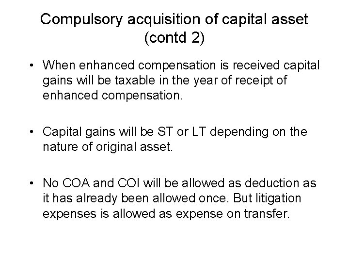 Compulsory acquisition of capital asset (contd 2) • When enhanced compensation is received capital