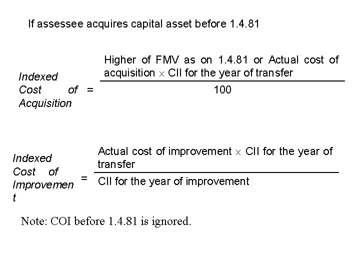 If assessee acquires capital asset before 1. 4. 81 Indexed Cost of = Acquisition