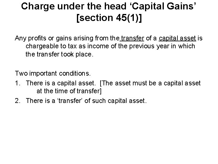 Charge under the head ‘Capital Gains’ [section 45(1)] Any profits or gains arising from