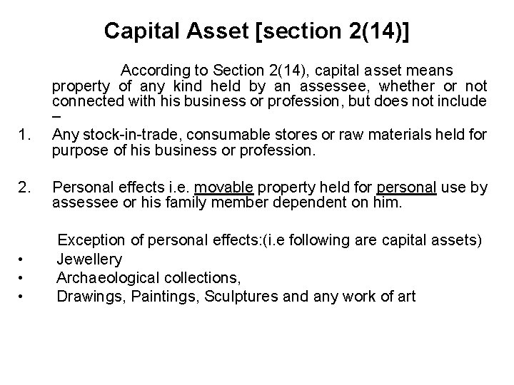 Capital Asset [section 2(14)] 1. 2. • • • According to Section 2(14), capital