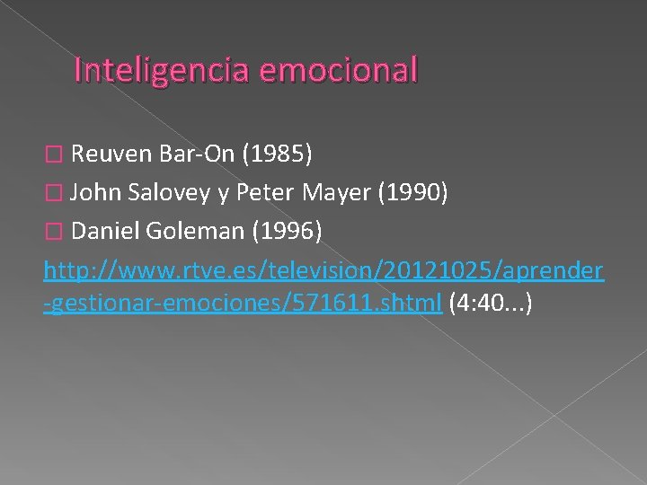 Inteligencia emocional � Reuven Bar-On (1985) � John Salovey y Peter Mayer (1990) �