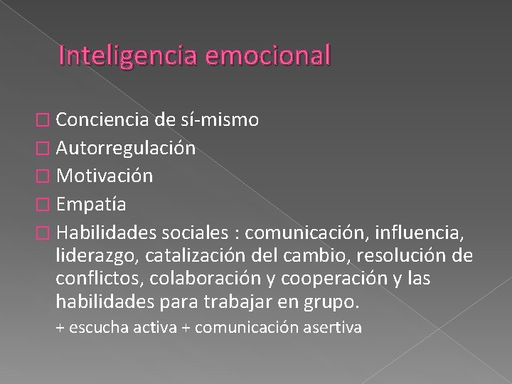 Inteligencia emocional � Conciencia de sí-mismo � Autorregulación � Motivación � Empatía � Habilidades