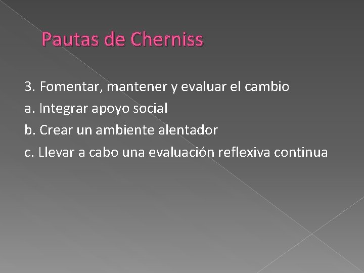 Pautas de Cherniss 3. Fomentar, mantener y evaluar el cambio a. Integrar apoyo social