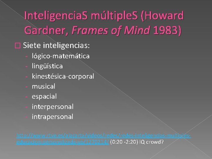 Inteligencia. S múltiple. S (Howard Gardner, Frames of Mind 1983) � Siete inteligencias: -