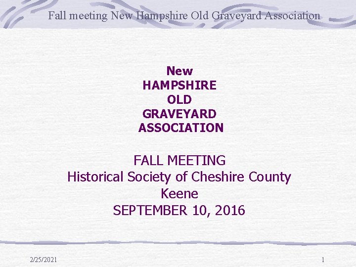 Fall meeting New Hampshire Old Graveyard Association New HAMPSHIRE OLD GRAVEYARD ASSOCIATION FALL MEETING Fall meeting New Hampshire Old Graveyard Association New HAMPSHIRE OLD GRAVEYARD ASSOCIATION FALL MEETING